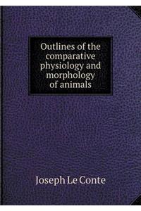 Outlines of the Comparative Physiology and Morphology of Animals