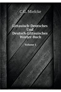 Littauisch-Deutsches Und Deutsch-Littauisches Wörter-Buch Volume 1