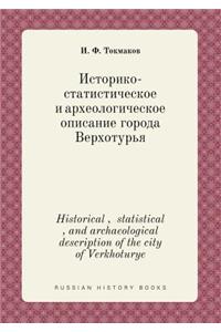 Historical, statistical, and archaeological description of the city of Verkhoturye