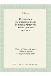 Works of Solovetsk Monk Gerasim Firsov on Unpublished Texts