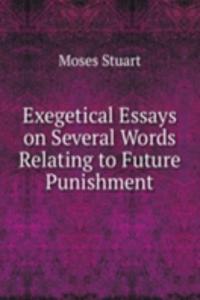Exegetical Essays on Several Words Relating to Future Punishment