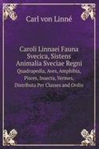 Caroli Linnaei Fauna Svecica, Sistens Animalia Sveciae Regni