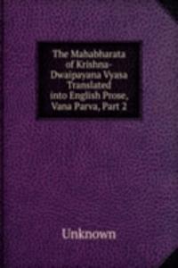 Mahabharata of Krishna-Dwaipayana Vyasa Translated into English Prose, Vana Parva, Part 2