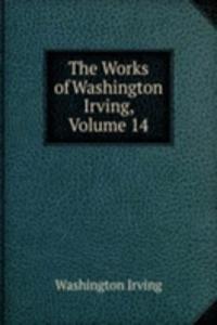 Works of Washington Irving, Volume 14