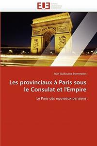 Les Provinciaux � Paris Sous Le Consulat Et l'Empire