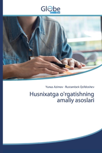 Husnixatga o'rgatishning amaliy asoslari