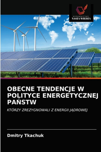 Obecne Tendencje W Polityce Energetycznej PaŃstw