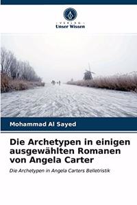 Archetypen in einigen ausgewählten Romanen von Angela Carter