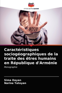 Caractéristiques sociogéographiques de la traite des êtres humains en République d'Arménie