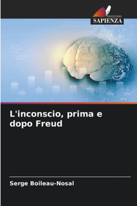 L'inconscio, prima e dopo Freud
