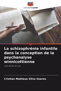 La schizophrénie infantile dans la conception de la psychanalyse winnicottienne
