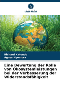 Eine Bewertung der Rolle von Ökosystemleistungen bei der Verbesserung der Widerstandsfähigkeit