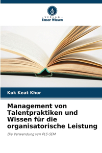 Management von Talentpraktiken und Wissen für die organisatorische Leistung