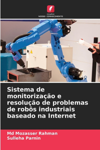 Sistema de monitorização e resolução de problemas de robôs industriais baseado na Internet