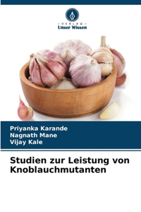 Studien zur Leistung von Knoblauchmutanten