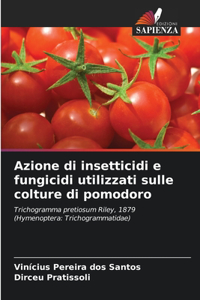 Azione di insetticidi e fungicidi utilizzati sulle colture di pomodoro