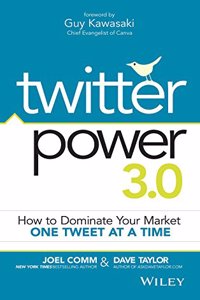 Twitter Power 3.0 : How To Dominate Your Market One Tweet At A Time