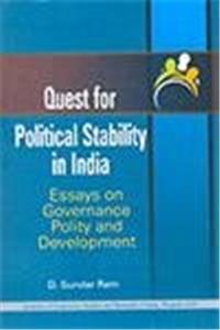 Quest For Political Stability In India: Essays On Governance, Polity And Development