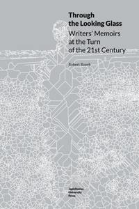 Through the Looking Glass – Writers' Memoirs at the Turn of the 21st Century