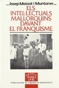 Els intelÂ·lectuals mallorquins davant el franquisme: ColÂ·laboracio , oposicio , exili (Biblioteca Serra d'or) (Catalan Edition)