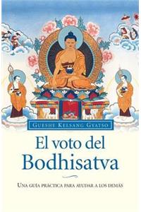 El voto del Bodhisatva (the Bodhisattva Vow): Una guia practica para ayudar a los demas