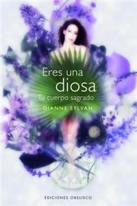 Eres una Diosa: Tu Cuerpo Sagrado = The Body Sacred