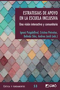 Estrategias de apoyo en la escuela inclusiva: Una vision interactiva y comunitaria