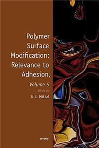 Polymer Surface Modification: Relevance to Adhesion, Volume 5