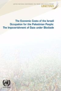 Economic Costs of the Israeli Occupation for the Palestinian People: The Impoverishment of Gaza Under Blockade