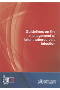 Guidelines on the Management of Latent Tuberculosis Infection