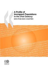 A Profile of Immigrant Populations in the 21st Century