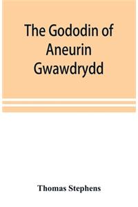 The Gododin of Aneurin gwawdrydd