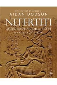 Nefertiti, Queen and Pharaoh of Egypt