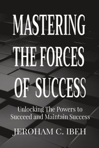 Mastering the Forces of Success