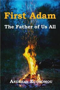 First Adam: The Father of Us All