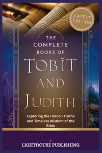 The Complete Books of Tobit and Judith