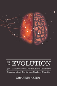 On The Evolution of Data Science and Machine Learning