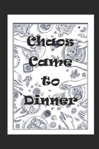 Chaos Came to Dinner?