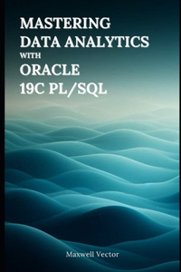 Mastering Data Analytics with Oracle 19c PL/SQL