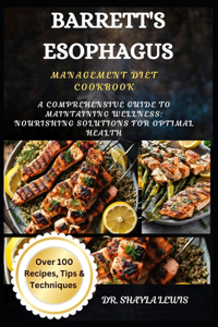 Barrett's Esophagus Management Diet Cookbook