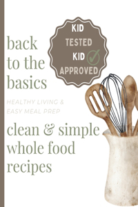 Clean & Simple Whole Food Recipes