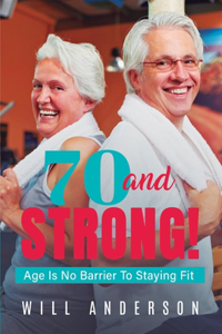 70 and STRONG!