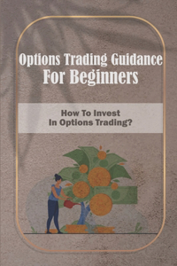 Options Trading Guidance For Beginners