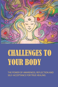 Challenges To Your Body