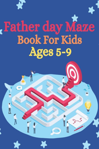 Father day Maze Book For Kids Ages 5-9