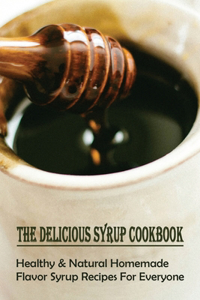 The Delicious Syrup Cookbook