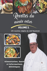 Recettes du monde entier: Volume lll du chef Raymond