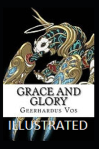 Grace and Glory Illustrated