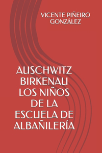 Auschwitz -Birkenau - Los Niños de la Escuela de Albañilería