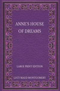 Anne's House of Dreams - Large Print Edition